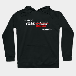 The era of global warming/boiling has arrived Hoodie